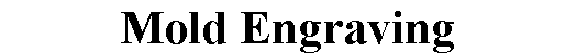Mold Engraving